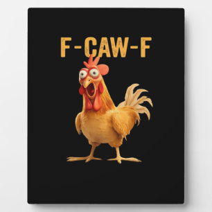 F-Caw-F-Chicken Funny Trendy Plaque