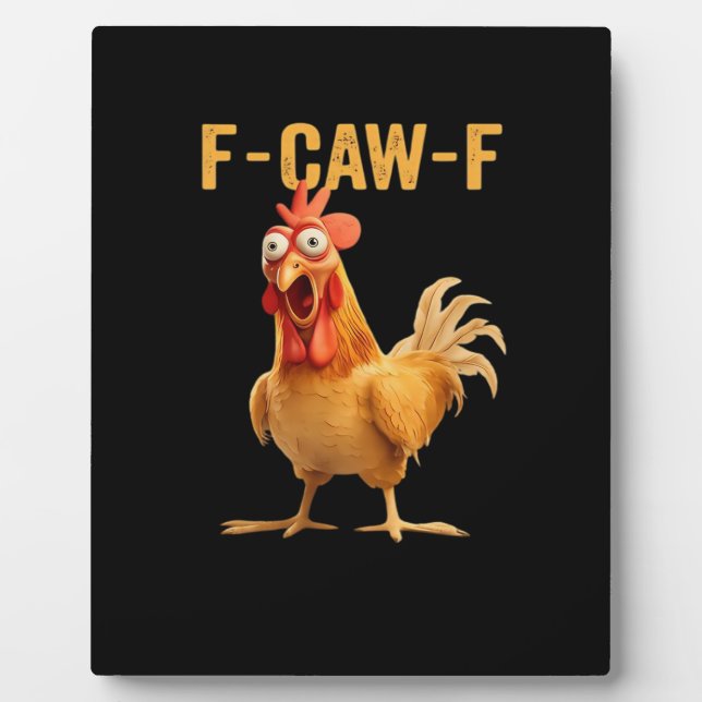 F-Caw-F-Chicken Funny Trendy Plaque (Front)