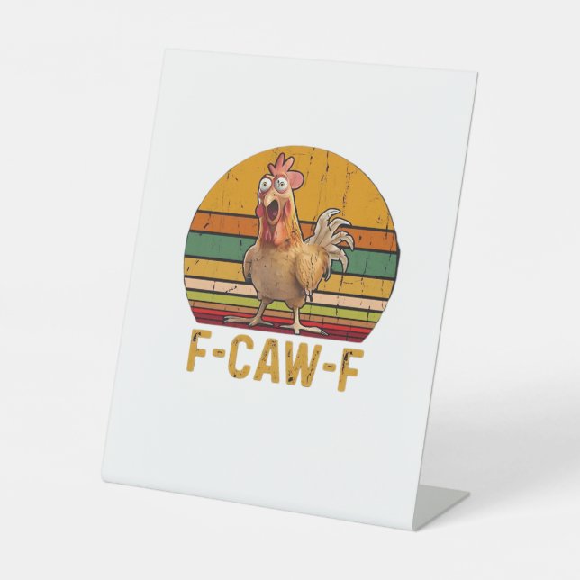 F-Caw-F Chicken Humor Essential Minimal Clean Pedestal Sign (Front)