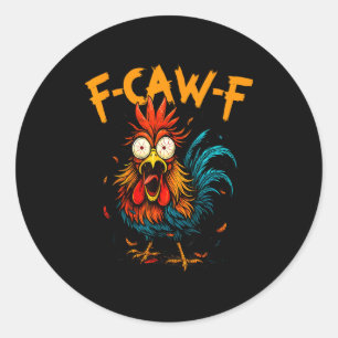 F-caw-f Chicken Humor F-caw-f Quote Rooster Meme M Classic Round Sticker