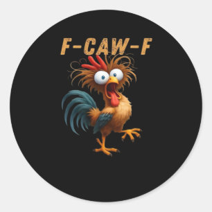 F-Caw-F Chicken Humour Classic Round Sticker