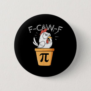 F-caw-f Chicken Pot Pi Day Funny Math Sarcastic Me 6 Cm Round Badge