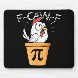 F-caw-f Chicken Pot Pi Day Funny Math Sarcastic Me Mouse Pad