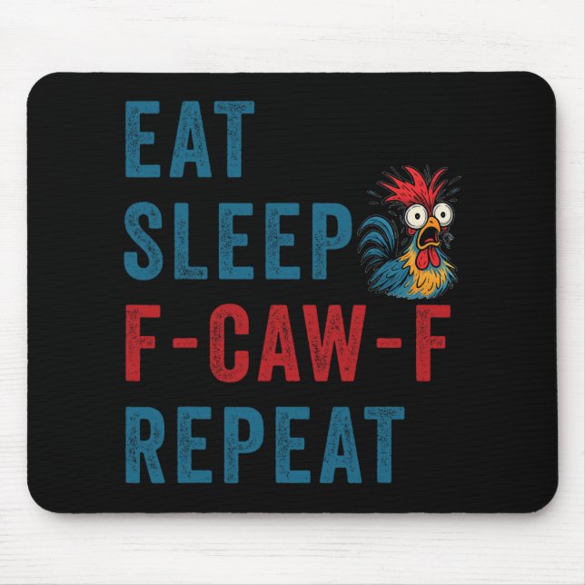 F-caw-f Chicken Rooster Funny Eat Sleep Repeat Fca Mouse Pad (Front)