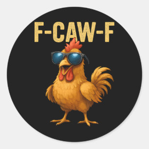 F-caw-f - Chicken Rooster Meme _1 Classic Round Sticker