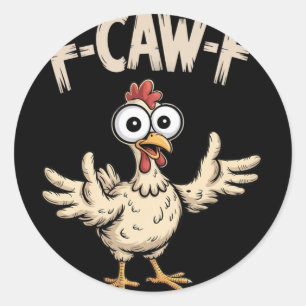 F-caw-f Chicken Wide Eyes Funny Farm Cartoon Humou Classic Round Sticker