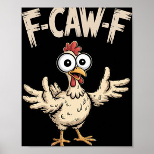 F-caw-f Chicken Wide Eyes Funny Farm Cartoon Humou Poster