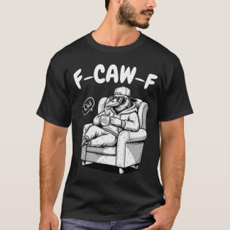 F-CAW-F Chill Raven - Funny Pun T-Shirt