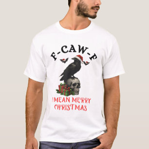 F-Caw-F Christmas Crow Funny Goth Christmas Skull  T-Shirt