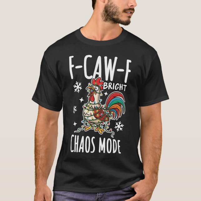 F-Caw-F Christmas Rooster Bright Chaos Mode T-Shirt (Front)
