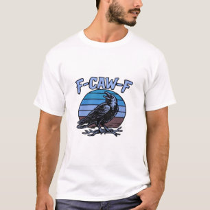 F-Caw-F Classic Funny Retro T-Shirt