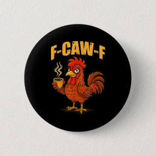 F Caw F Coffee Chicken F Kawf Rooster Funny Bird F 6 Cm Round Badge