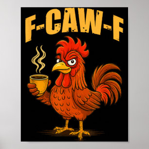 F Caw F Coffee Chicken F Kawf Rooster Funny Bird F Poster