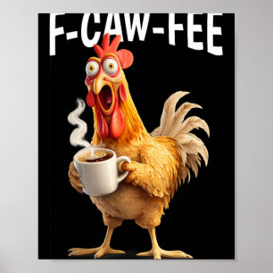 F-caw-f Coffee Chicken Funny Morning Office Humour Poster