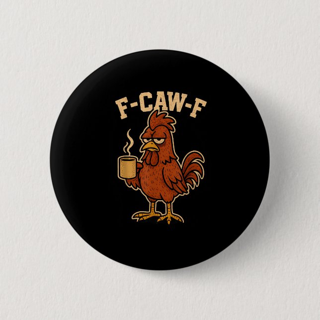 F-Caw-F Coffee Chicken Rooster Funny Bird 6 Cm Round Badge (Front)