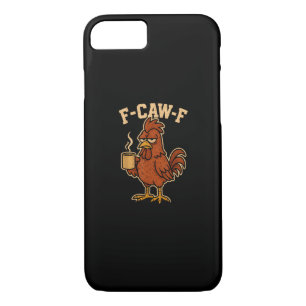F-Caw-F Coffee Chicken Rooster Funny Bird iPhone 8/7 Case