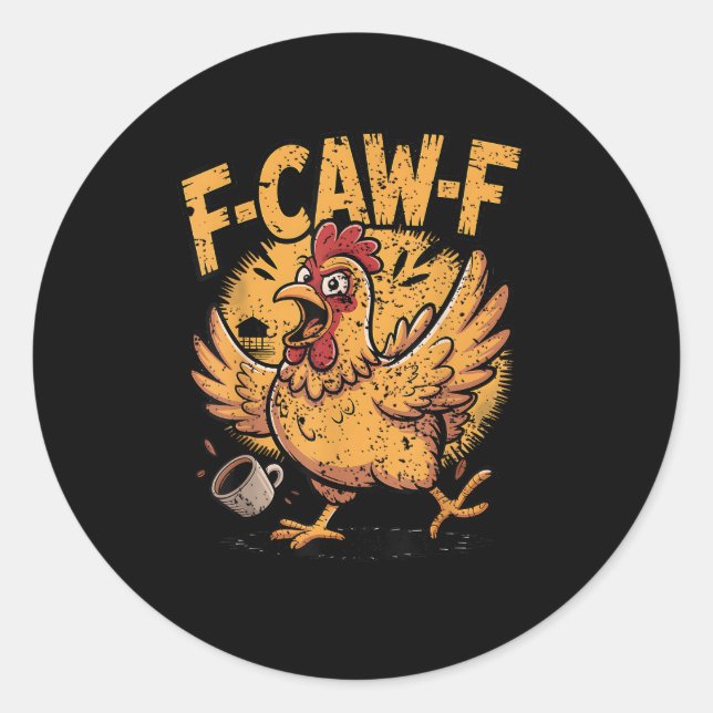 F-Caw-F Coffee Chicken Rooster Funny Bird F-Caw-F Classic Round Sticker (Front)