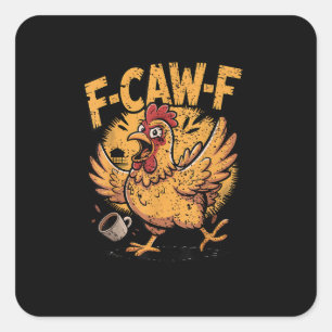 F-Caw-F Coffee Chicken Rooster Funny Bird F-Caw-F Square Sticker