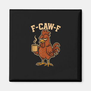 F-Caw-F Coffee Chicken Rooster Funny Bird Magnet