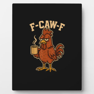 F-Caw-F Coffee Chicken Rooster Funny Bird Plaque