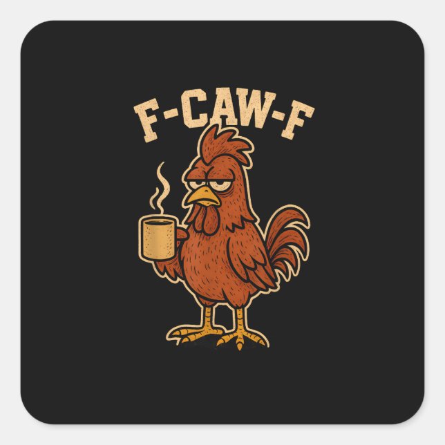 F-Caw-F Coffee Chicken Rooster Funny Bird Square Sticker (Front)