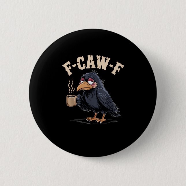 F Caw F Coffee Crow Gothic Raven Funny Halloween 6 Cm Round Badge (Front)
