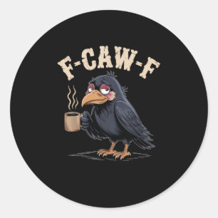 F Caw F Coffee Crow Gothic Raven Funny Halloween Classic Round Sticker