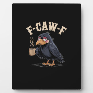 F Caw F Coffee Crow Gothic Raven Funny Halloween Plaque