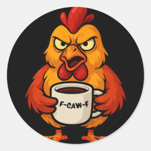F-caw-f Coffee Cup Funny Rooster Chicken Hen Crow Classic Round Sticker
