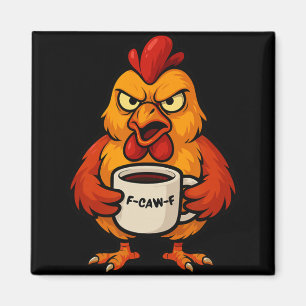 F-caw-f Coffee Cup Funny Rooster Chicken Hen Crow Magnet