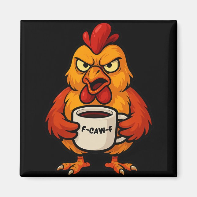 F-caw-f Coffee Cup Funny Rooster Chicken Hen Crow  Magnet (Front)
