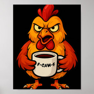 F-caw-f Coffee Cup Funny Rooster Chicken Hen Crow Poster