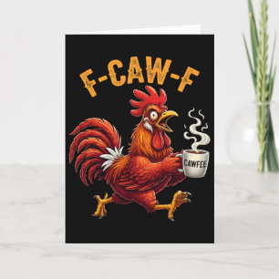 F Caw F Coffee Lover Rooster Meme Chicken Funny Mo Card