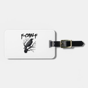 F-Caw-F Comfort Support Your Murder Essential Funn Luggage Tag