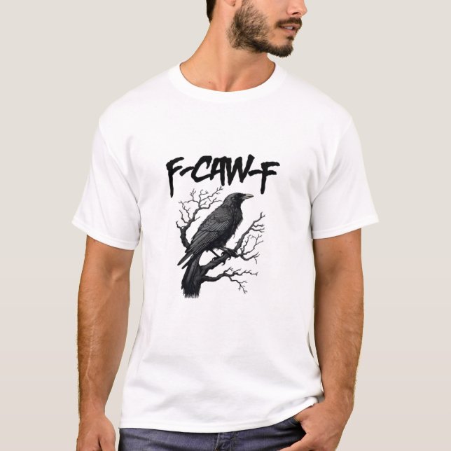 F-Caw-F Comfort Support Your Murder Essential Funn T-Shirt (Front)