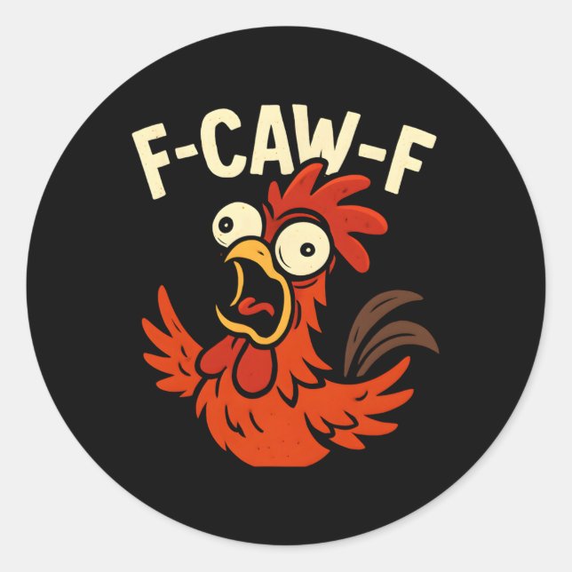 F-caw-f - Crazy Chicken Rooster Meme  Classic Round Sticker (Front)