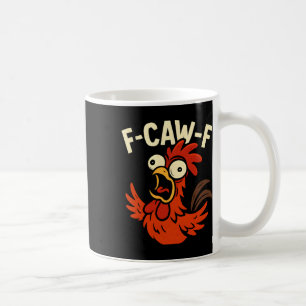 F-caw-f - Crazy Chicken Rooster Meme  Coffee Mug