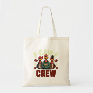 F-Caw-F Crew Features Turkeys for Thanksgiving Tote Bag
