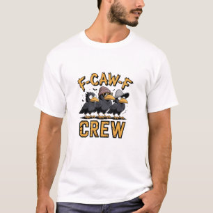 F-Caw-F Crew Funny Matching Cousins Outfit   T-Shirt