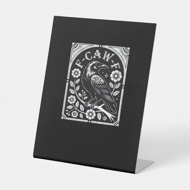 F-Caw-F Crow Aesthetic Casual Pedestal Sign (Front)