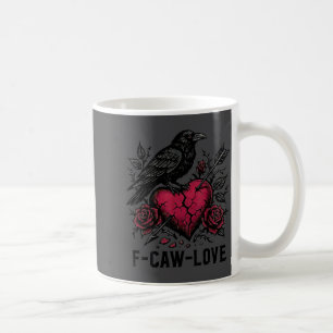 F Caw F Crow Anti Valentine's Day Dark Gothic Brok Coffee Mug
