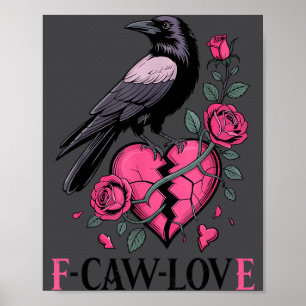 F Caw F Crow Anti Valentine's Day Dark Gothic Brok Poster