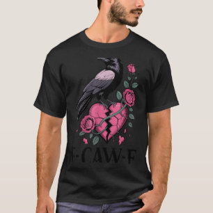 F Caw F Crow Anti Valentine's Day Dark Gothic Brok T-Shirt
