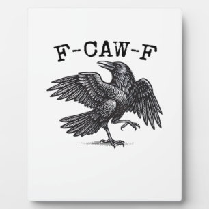F-Caw-F Crow, Bird Cawing Grunge Cool Unique Plaque