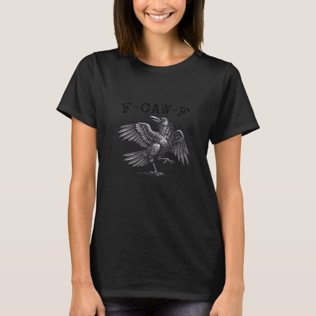 F-Caw-F Crow, Bird Cawing Grunge Cool Unique T-Shirt (Front)