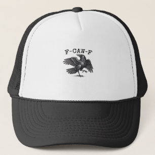 F-Caw-F Crow, Bird Cawing Grunge Cool Unique Trucker Hat