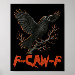 F-caw-f Crow Bird Raven Gothic Cawing Grunge Scary Poster