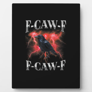 F-Caw-F Crow Bird Raven Gothic Meme Plaque
