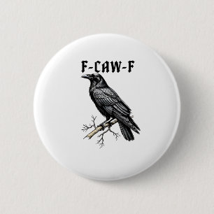 F Caw F Crow, F-Caw-F Cute Bird Saying Meme 6 Cm Round Badge