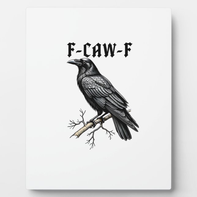 F Caw F Crow, F-Caw-F Cute Bird Saying Meme Plaque (Front)
